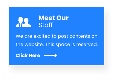 We are excited to post contents on the website. This space is reserved. Meet Our Staff Click Here