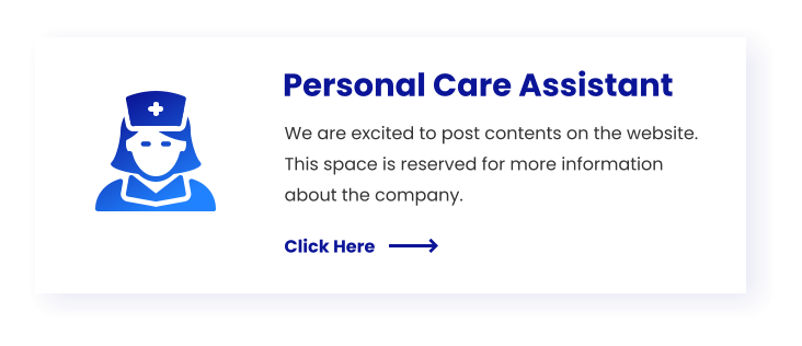 Personal Care Assistant We are excited to post contents on the website. This space is reserved for more information about the company. Click Here