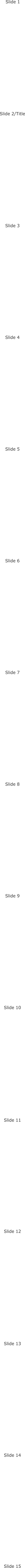 Slide 10 Slide 1 Slide 2/Title Slide 3 Slide 4 Slide 5 Slide 6 Slide 7 Slide 8 Slide 9 Slide 11 Slide 12 Slide 13 Slide 14 Slide 15