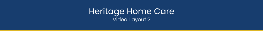 Heritage Home Care Video Layout 2