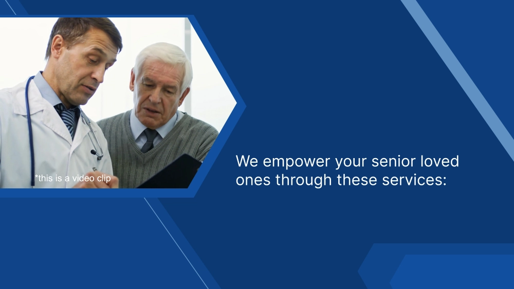 We empower your senior loved ones through these services: *this is a video clip