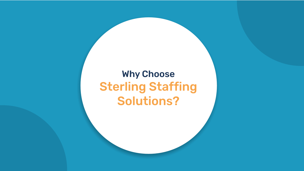 Why Choose Sterling Staffing Solutions?