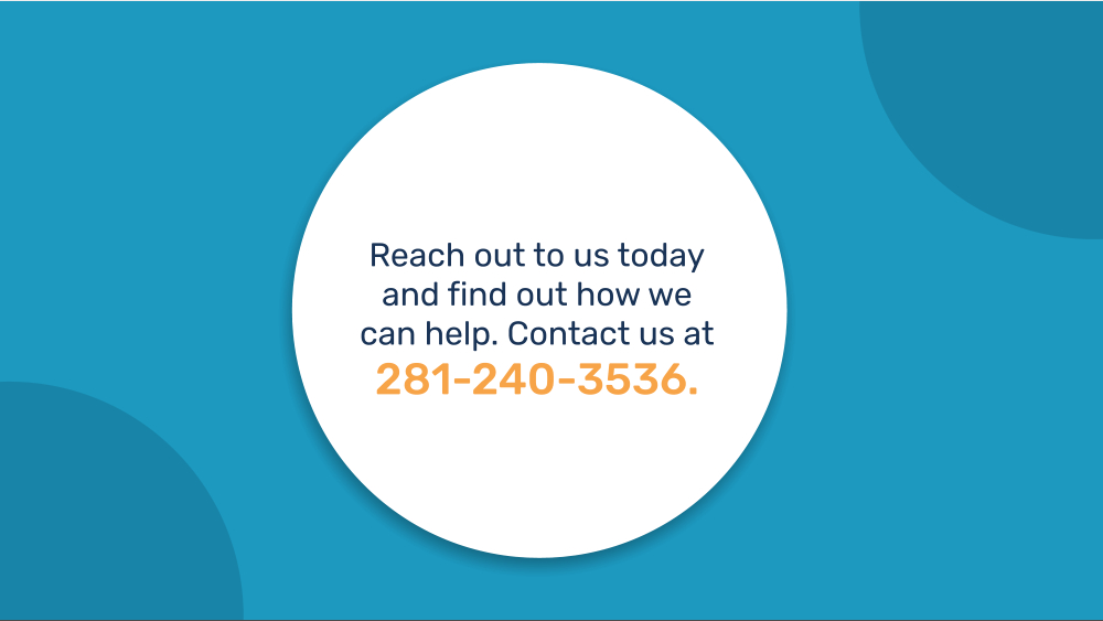 Reach out to us today and find out how we can help. Contact us at 281-240-3536.