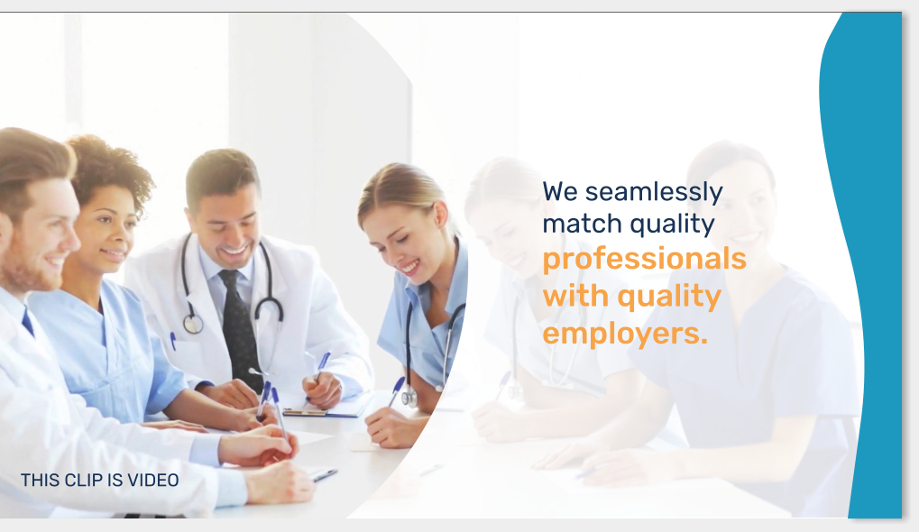 We seamlessly match quality professionals with quality employers. THIS CLIP IS VIDEO